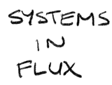 Systems in flux